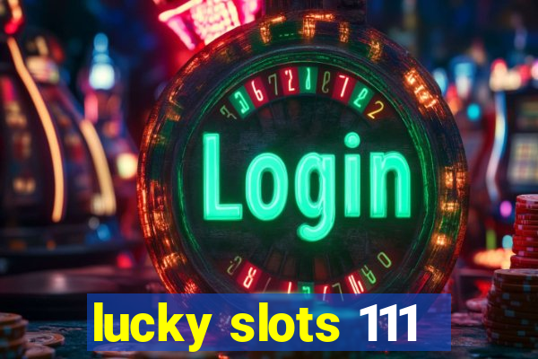 lucky slots 111